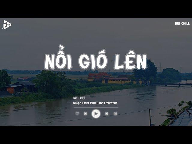 Mặc Kệ Thôi Mình Yêu Một Ai Là Mong Gần Bên Tiktok - Nổi Gió Lên Lofi | Nhạc Lofi Chill Tiktok 2024