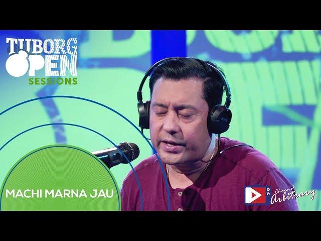 Machi Marna Jau by Bidhan Shrestha | Tuborg Open Sessions