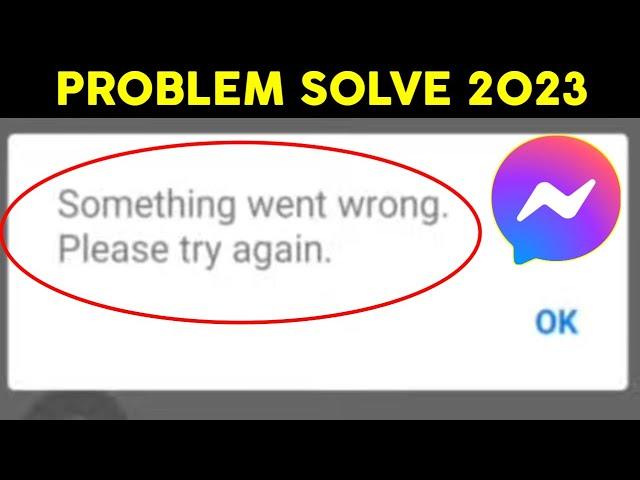 messenger something went wrong please try again problem solve 2023