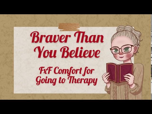 Braver Than You Believe [FxF Girlfriend Roleplay] [Comfort for Going to Therapy]