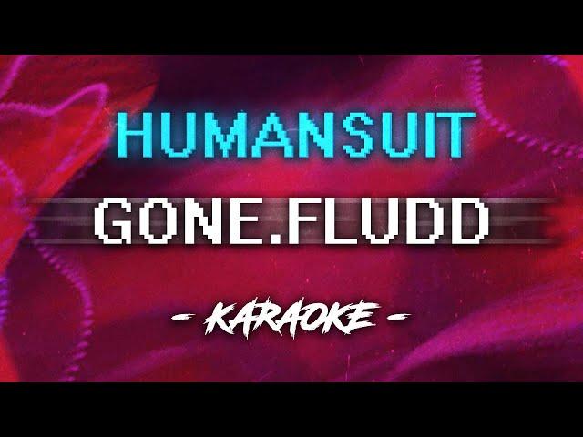 GONE Fludd - Humansuit (Караоке)