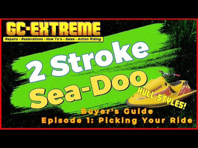 2 Stroke Sea-Doo Buyers Guide: Episode 1: Hull Styles