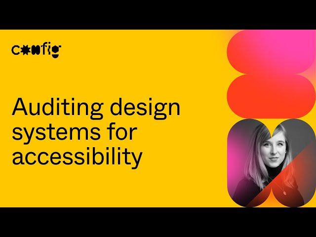 Auditing design systems for accessibility - Anna Cook (Config 2021)