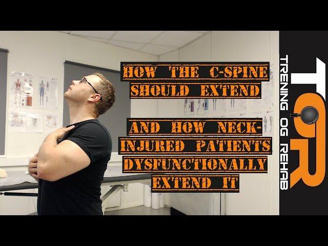 How to to properly extend the neck, and how to identify faulty cervical movement