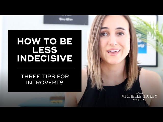 How to be less indecisive | Three tips for introverts