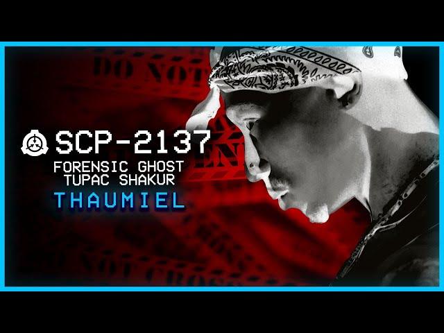 SCP-2137 │ Forensic Ghost Of Tupac Shakur │ Thaumiel │ Musical SCP