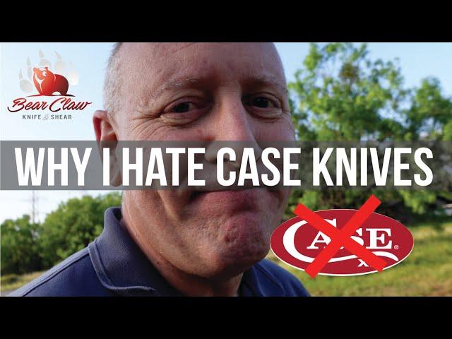 Why I HATE Case knives...