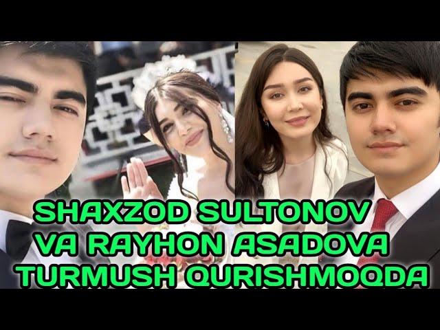 SHAXZOD SULTONOV VA RAYHON ASADOVA TURMUSH QURISHMOQDA YANGILIK