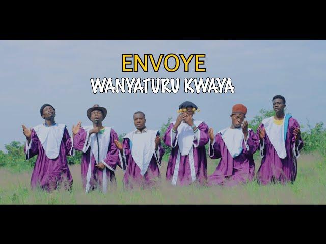 WANYATURU KWAYA ENVOYE  ( Official Video)