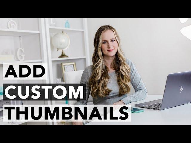 How to Add a Custom Thumbnail to YouTube Videos - Beginners' Tutorial