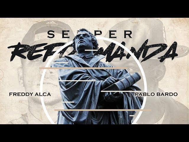 Freddy Alca ft. Pablo Bardo - SEMPER REFORMANDA