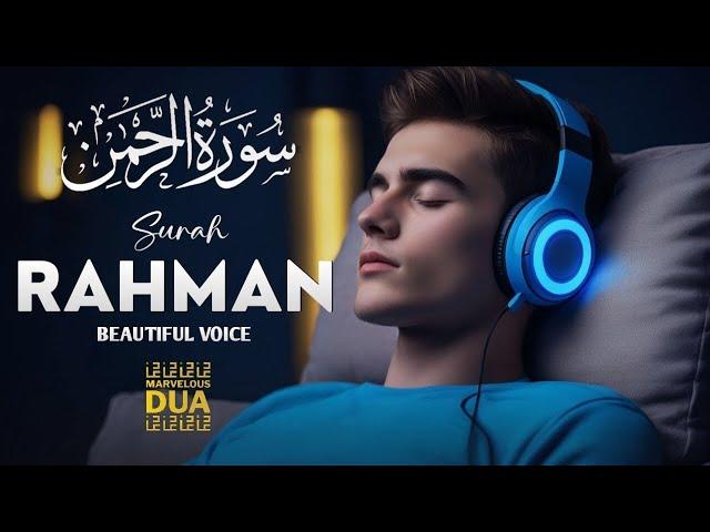 Surah Ar-Rahman سورة الرحمن  Most Relaxing Quran Recitation Beautiful Voice  Marvelous Dua