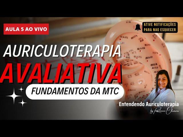 AULA 5 - Fundamentos da MTC (Medicina Tradiciona Chinesa) - AURICULOTERAPIA