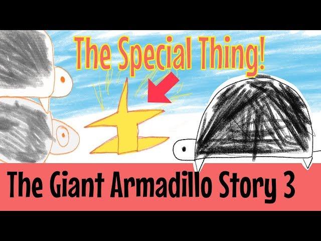 Giant Armadillos Story 3: The Special Thing