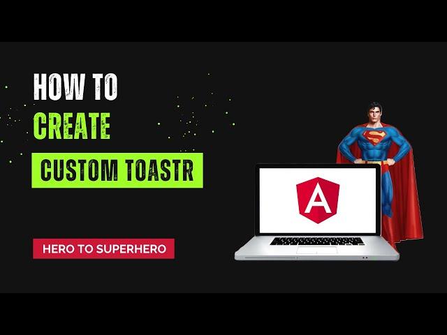 Custom Toastr | Taking Your Notifications to the Next Level | Advanced Angular | Hero to Superhero