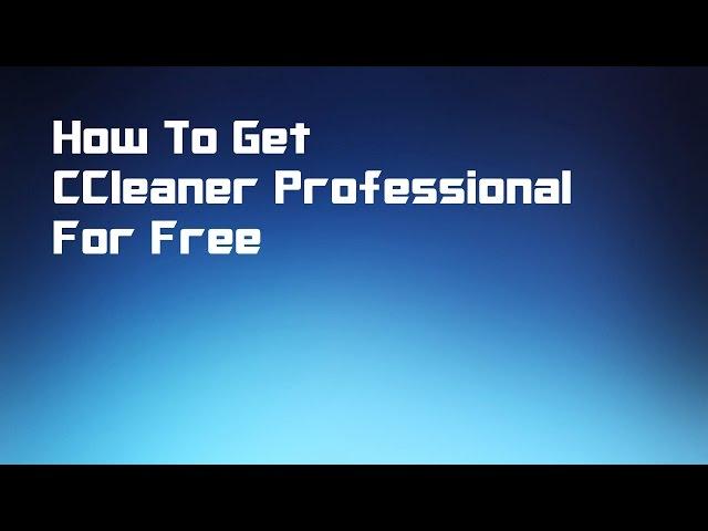 How to Get CCleaner Professional Free