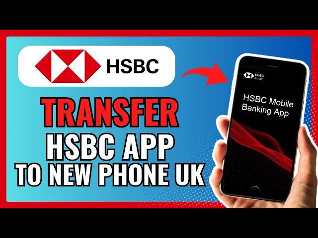 How To TRANSFER HSBC APP To NEW PHONE UK 2024!