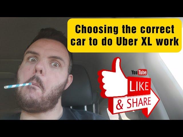 Choosing the right car for Uber XL, things you will need to consider...