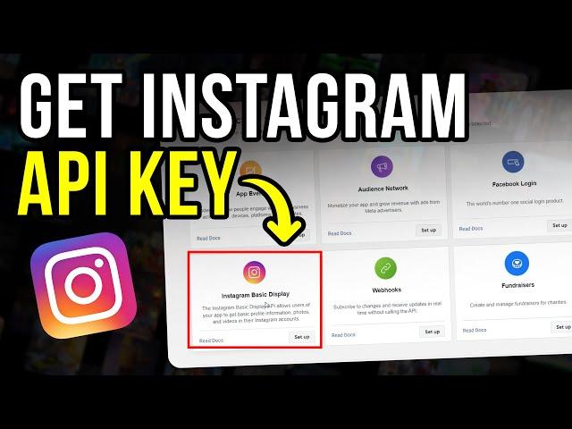 How to Get Instagram API Key - Step by Step Tutorial [UPDATED 2024]