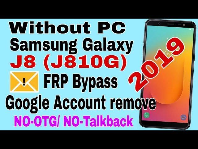 Samsung J8 (J810G) FRP/ Google Account Bypass,Oreo 8.0 ,Without PC,  2019 Letest All Samsung FRP