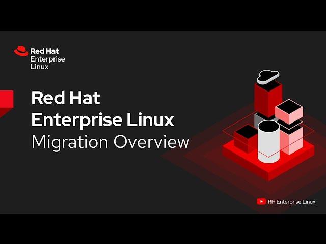 Red Hat Enterprise Linux Migration Overview