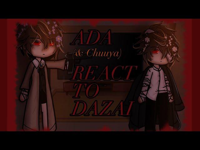 ADA (+chuuya) React to dazai|SKK|a bit of shin skk