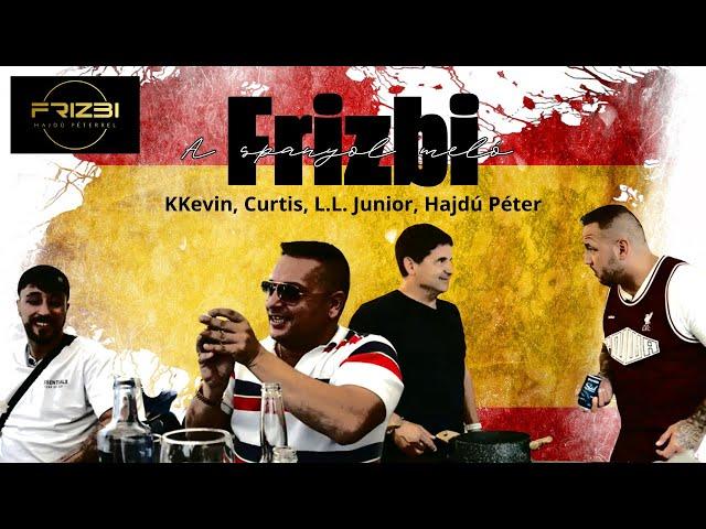 Frizbi, a Spanyol meló: KKevin, Curtis, L.L. Junior, Hajdú Péter