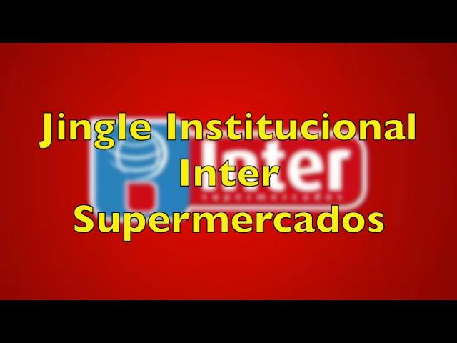 Jingle Institucional Inter Supermercados