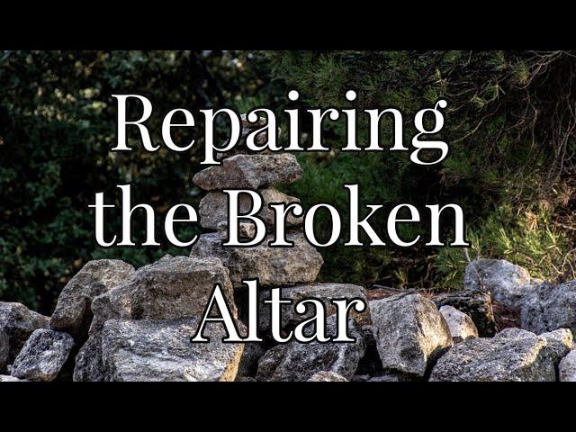 Repairing the Broken Altar - Bro. Roger Zimmerman 08-06-21