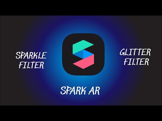 How to make "Glitter" | "Sparkle" Facebook/Instagram Filter in SparkAr
