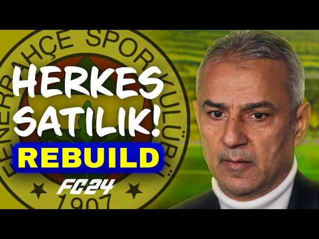 HOCA DAHİL TÜM TAKIM SATILIYOR! // FENERBAHÇE HERKES SATILIK REBUILD // FC 24 KARİYER MODU