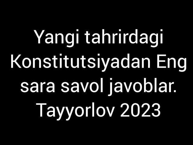 yangi tahrirdagi konstitutsiyadan savol javoblar.Imtihonga tayyorlanamiz #huquq fani