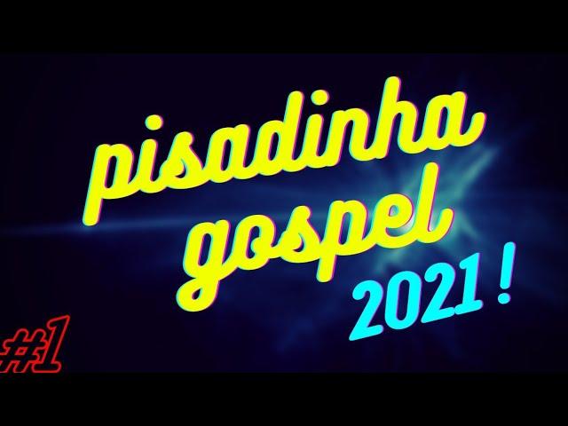 SELEÇÃO DE PISADINHA GOSPEL 2021!