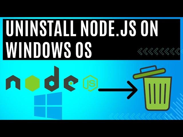 How to UNINSTALL Node.JS Completely from Windows Operating System