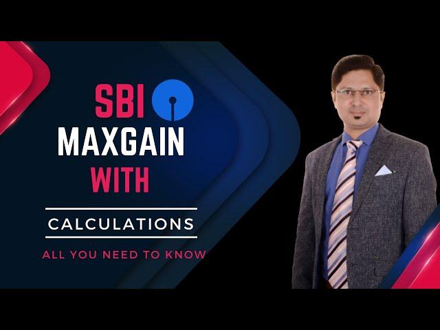 SBI MAXGAIN WITH CALCULATIONS | SANDEEP PATHAK | FinWorld