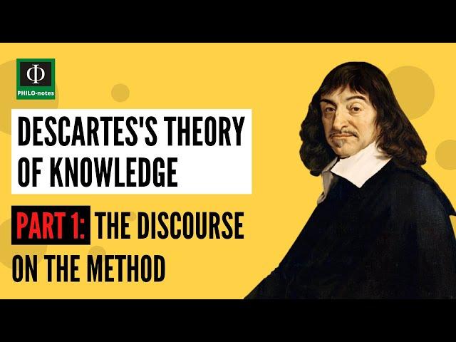 Descartes’s Theory of Knowledge (Part 1: Discourse on the Method)