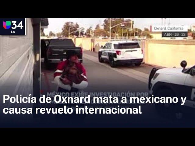 México exige investigación por muerte de mexicano a manos de policías de Oxnard