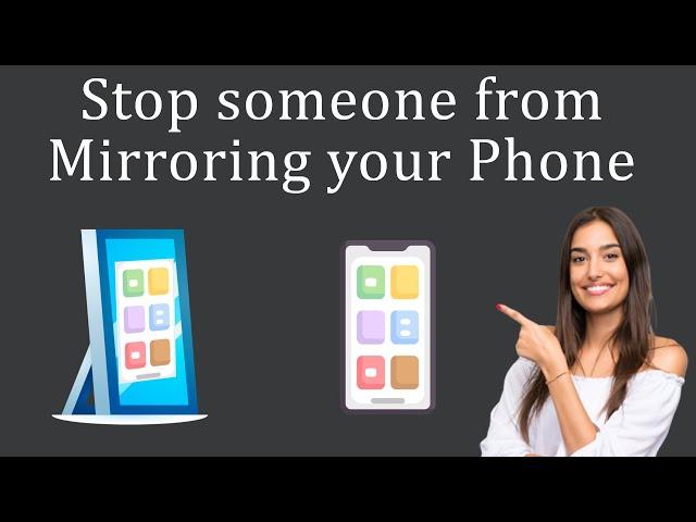 How to Stop someone from Mirroring your Phone?