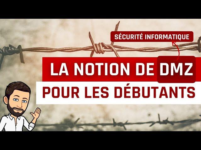 Informatique : la notion de DMZ pour les débutants