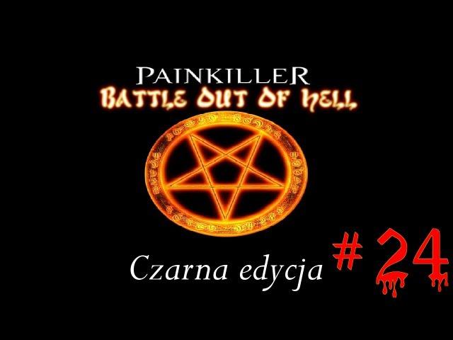 Painkiller: Czarna Edycja cz.24 (Wymarłe miasto)