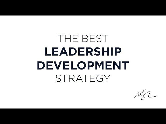 The Best Leadership Development Strategy