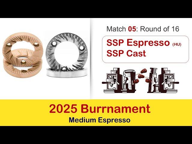Match 05:  SSP HU (Espresso) vs SSP Cast burrs.