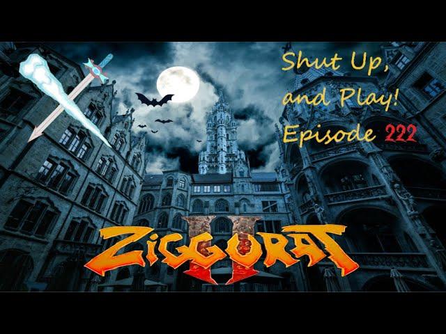 Shut Up, and Play! Ep. 222: Ziggurat II Lesson 30