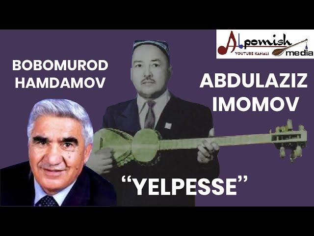 BOBOMUROD HAMDAMOV, ABDULAZIZ IMOMOV "YELPESSE"