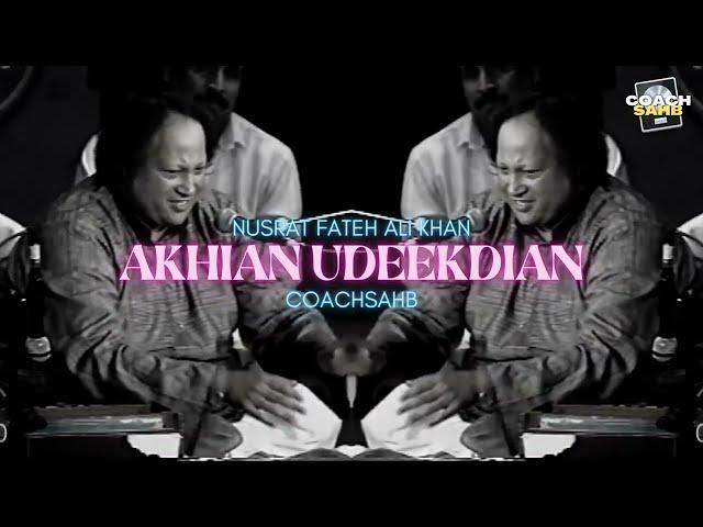 AKHIAN UDEEKDIAN - NUSRAT FATEH ALI KHAN X COACHSAHB