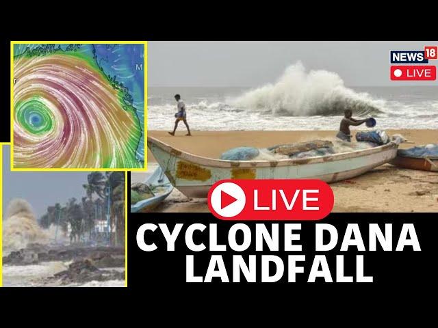 Cyclone Dana Live Updates: Storm To Make Landfall In Odisha | West Bengal News | Dana Updates | N18G