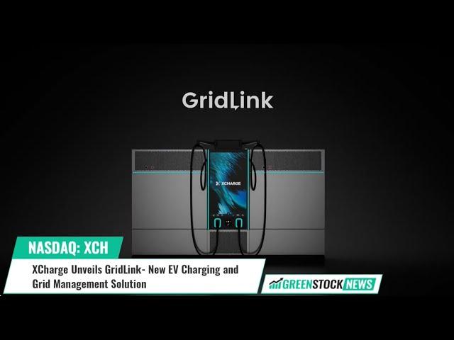 XCharge ($XCH) Unveils GridLink- New EV Charging and Grid Management Solution