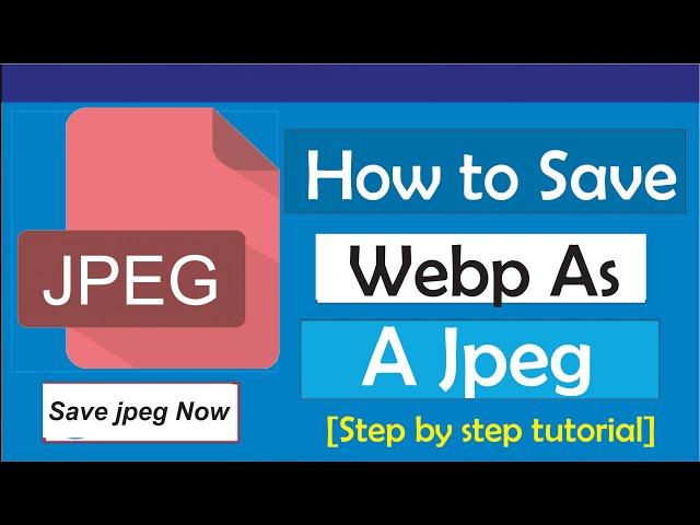 How To Save Webp As Jpg (2023 Update)