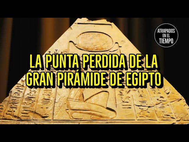 La punta PERDIDA de la gran Pirámide Egipto