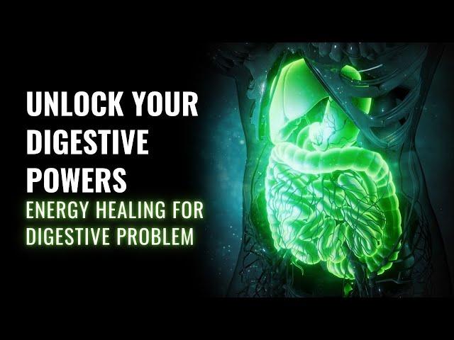 Unlock Your Digestive Powers | Constipation Cure | Energy Healing for Digestive Problem | 528 Hz